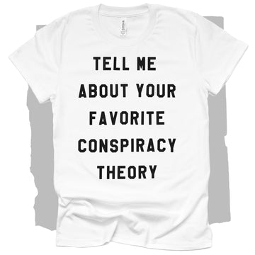 Tell Me About Your Favorite Conspiracy Theory